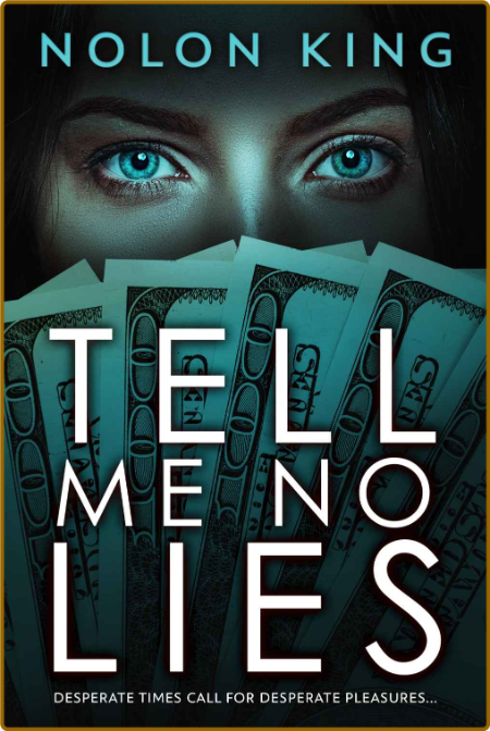 Tell Me No Lies (Bright Lights, Dark Secrets Collection Book 4) -Nolon King C908244539f0b1612cfa90060f980356