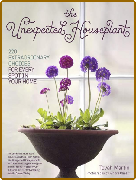 The Unexpected Houseplant: 220 Extraordinary Choices for Every Spot in Your Home -... 9c59c4ab86740ebea46a6ab0267f8459