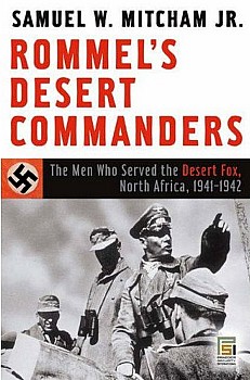 Rommels Desert Commanders: The Men Who Served the Desert Fox, North Africa, 19411942