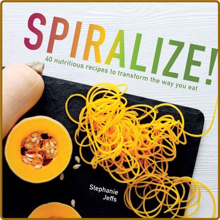 Spiralize! -Stephanie Jeffs D15e758d8161be403b85cc7b8e0fa260