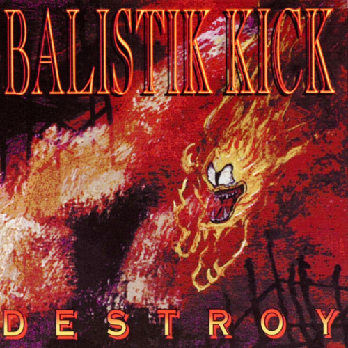 Balistik Kick - Destroy 1999
