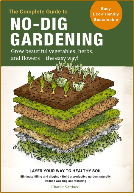 The Complete Guide to No-Dig Gardening -Charlie Nardozzi 58c342f9ef04adde4a5e6a0c73872770