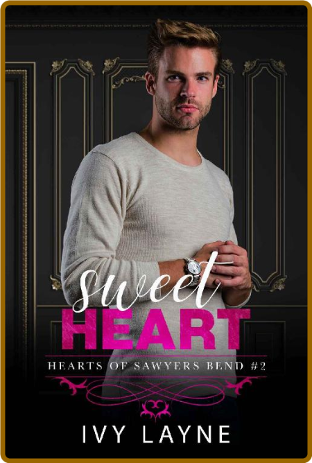 Sweet Heart (The Hearts of Sawyers Bend Book 2) -Ivy Layne Da87e8f672a9005e3a32cdf540f51b71