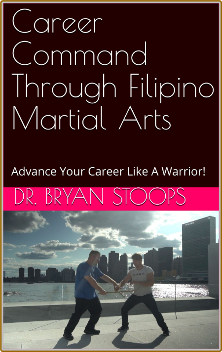 Career Command Through Filipino Martial Arts: Advance Your Career Like A Warrior! ... 08ac2a2d2151e6cd44ed130486d43675