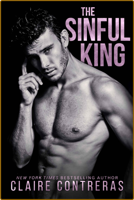 The Sinful King: By New York Times Bestselling Author -Contreras, Claire 829b1ac6e918d66f5ef958703be66075