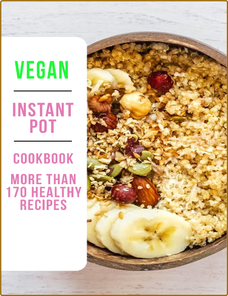 Vegan Instant Pot Cookbook: More Than 170 Healthy Recipes -W SMOOT, SAMUEL E6f4e01bb3f1b5ab283808a1b0ccd875