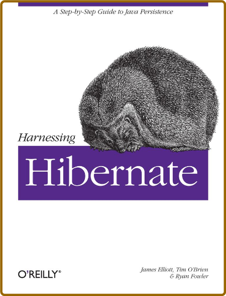 Harnessing Hibernate -James Elliott, Timothy M. O'Brien, Ryan Fowler