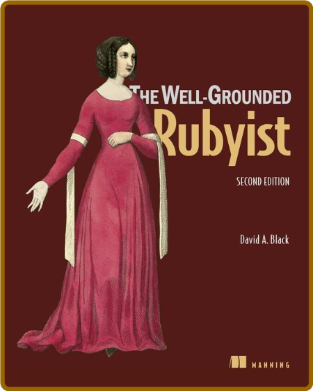 The Well-Grounded Rubyist, Second Edition -David A. Black 76afc974c3f9eb01b6e63529d965c07a