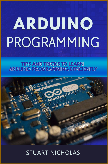 Arduino Programming: Tip and Tricks to Learn Arduino Programming Efficiently -Nich... Fd799e8c1bfdc42d0e855ecd6a1f367d