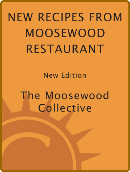 New Recipes from Moosewood Restaurant, rev -Moosewood Collective Staff 0a8e8b3777402910c3a071272e9c5888