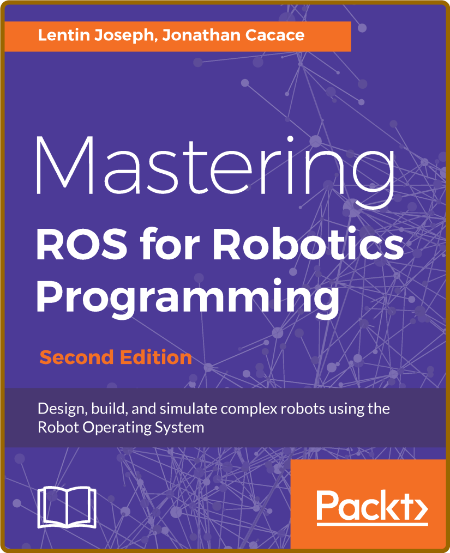 Mastering ROS for Robotics Programming -Lentin Joseph A78b98661ef122206c0199037ad4bd89