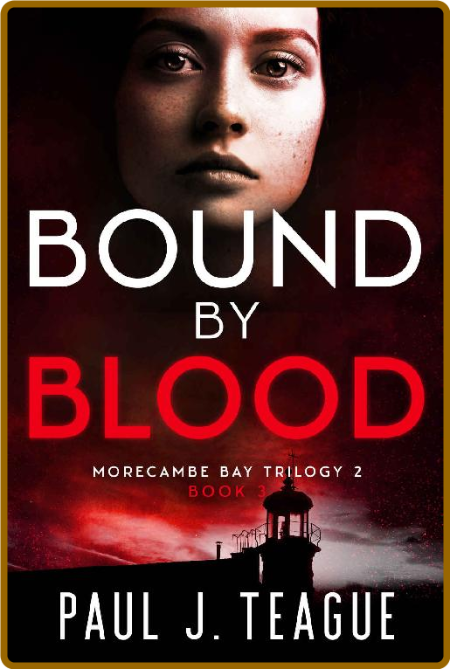 Bound By Blood -Paul J. Teague