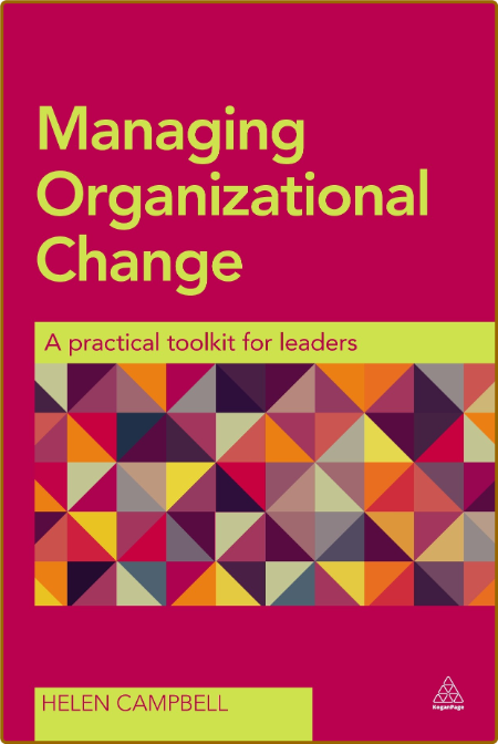 Managing Organizational Change - A Practical Toolkit for Leaders 017e3c86445462671c965d125a84c995