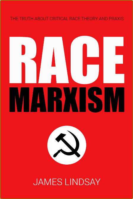  Race Marxism - The Truth About Critical Race Theory and Praxis [] A8fcfe8172baeed59236304c0707cd96