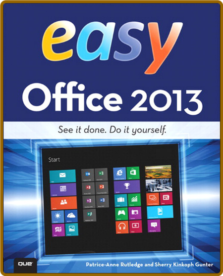 Easy Office 2013 -Rutledge, Patrice-Anne, Sherry Gunter