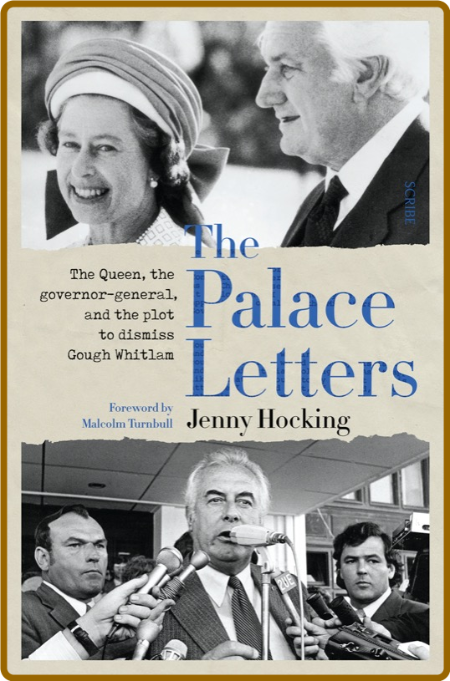  The Palace Letters - The Queen, the governor-general, and the plot to dismiss Gou... Ceca496bf97ba823368a90154a39a19b