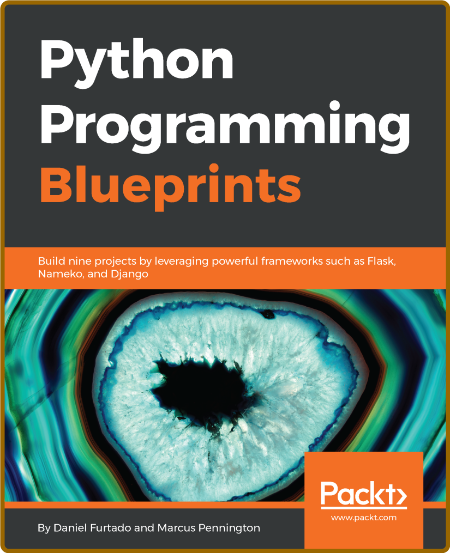 Python Programming Blueprints -Daniel Furtado B9d94ee12bca9dcd39223ec36d329ba4