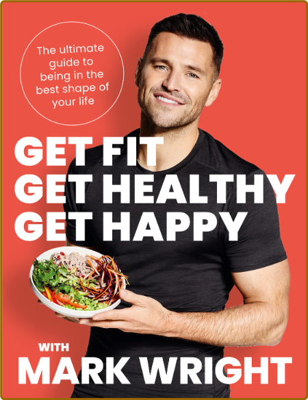 Get Fit, Get Healthy, Get Happy -Mark Wright