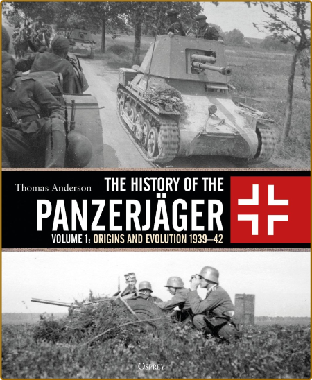  The History of the Panzerjager - Origins and Evolution 1939 - 42, Volume 1 52e865afa5d48acb34d6a0b35f2b6caa