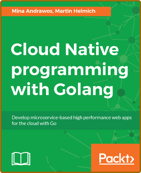 Cloud Native programming with Golang -Mina Andrawos