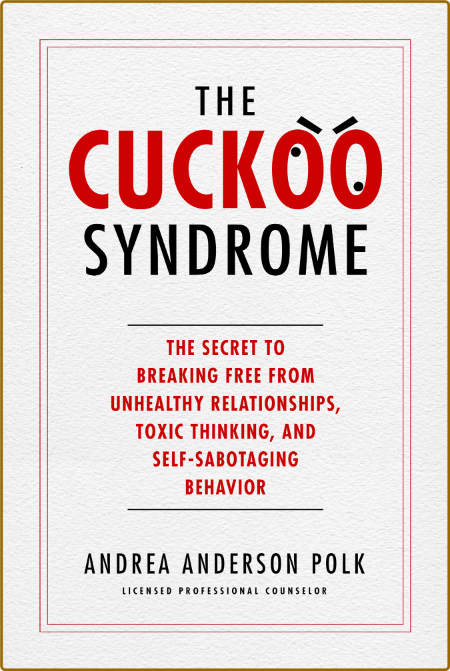 The Cuckoo Syndrome - The Secret to Breaking Free from Unhealthy Relationships, To... 7501169120f0c1ae940dc9d9b28428ac