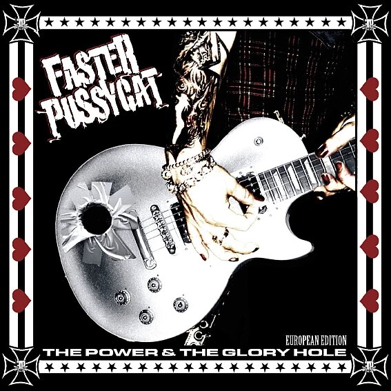 Faster Pussycat - The Power & The Glory Hole 2006 (Reissue 2013 European Edition)