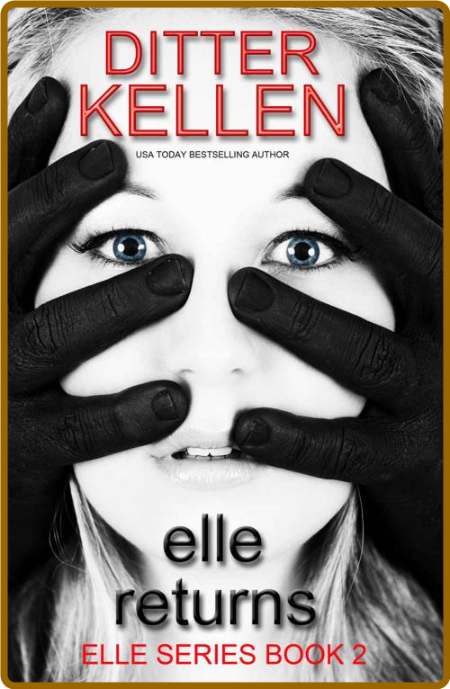 Elle Returns: The Sequel: A Psychological Thriller -Ditter Kellen