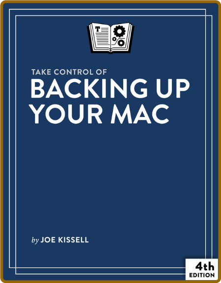  Take Control of Backing Up Your Mac, 4th Edition (Version 4 2) 6493ec08451c8f7b5ad9597c0b1cd1bb