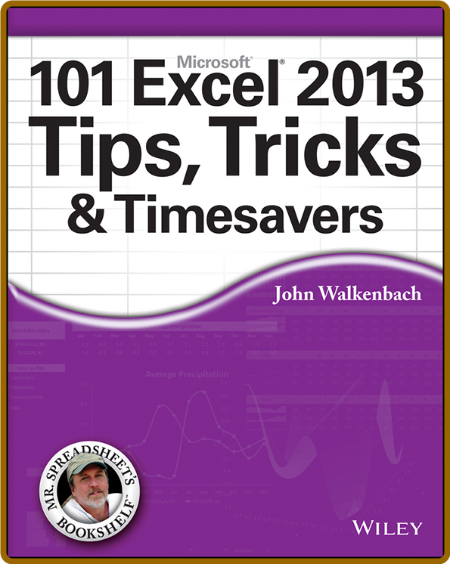 101 Excel 2013 Tips, Tricks and Timesavers -John Walkenbach 3ce6bbf446d5e5b52e0c185ce898ebbc