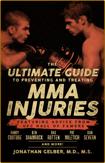 The Ultimate Guide to Preventing and Treating MMA Injuries -Jonathan Gelber 1f1ae4eb556d6587fa1c99484cf24dc1