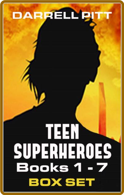 Teen Superheroes Box Set | Books 1-7 -Pitt, Darrell 652db1ef2d1867e8b5d47f8500e739c3