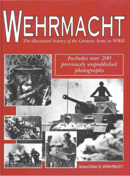 Wehrmacht: The Illustrated History of the German Army in WWII