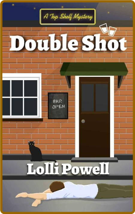 Double Shot (A Top Shelf Mystery) (Top Shelf Mysteries Book 4) -Lolli Powell 5f226cbcfebc79f5dacecac06566c4c7