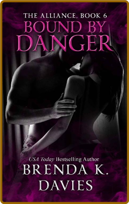 Bound by Danger (The Alliance Book 6) -Brenda K. Davies