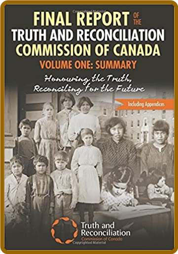  Final Report of the Truth and Reconciliation Commission of Canada, Volume One - S...