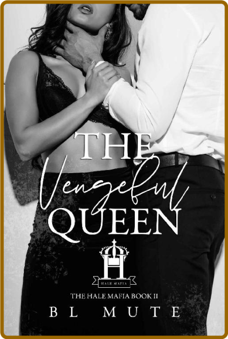 The Vengeful Queen: A Mafia Romance (The Hale Mafia Book 2) -BL Mute 93f75efadf87bff29a6357c5b67355d5