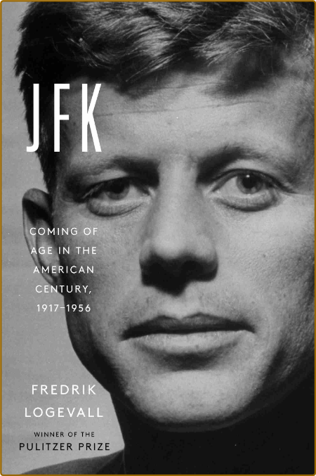 JFK -Fredrik Logevall 0db01f7b58ea91ad9403761dfc45aad9