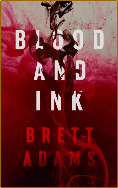 Blood and Ink -Brett Adams