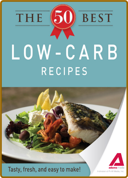 The 50 Best Low-Carb Recipes -Editors of Adams Media 2bc99b81a80480122e2baf97236911db