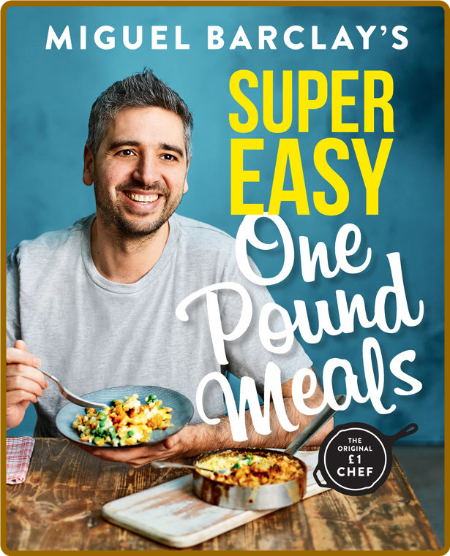 Miguel Barclay's Super Easy One Pound Meals -Miguel Barclay E026ea42c9d6590c71fc23416e90bcdb