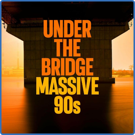 Various Artists - Under the Bridge - Massive 90s (2022)