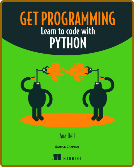 Get Programming: Learn to code with Python -Ana Bell