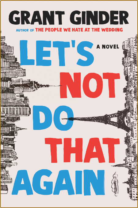  Let's Not Do That Again - A Novel