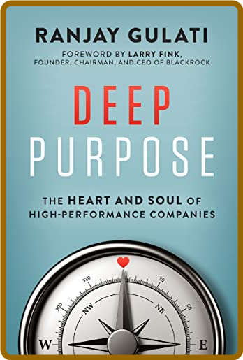  Deep Purpose - The Heart and Soul of High-Performance Companies () 18df93ebe1db58c1df1b7fb661bed4e2