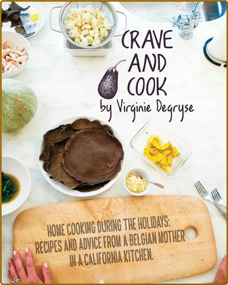 Crave and Cook: Home Cooking During the Holidays -Virginie Degryse D452c763d968e5e8d162d4cf34f244e7