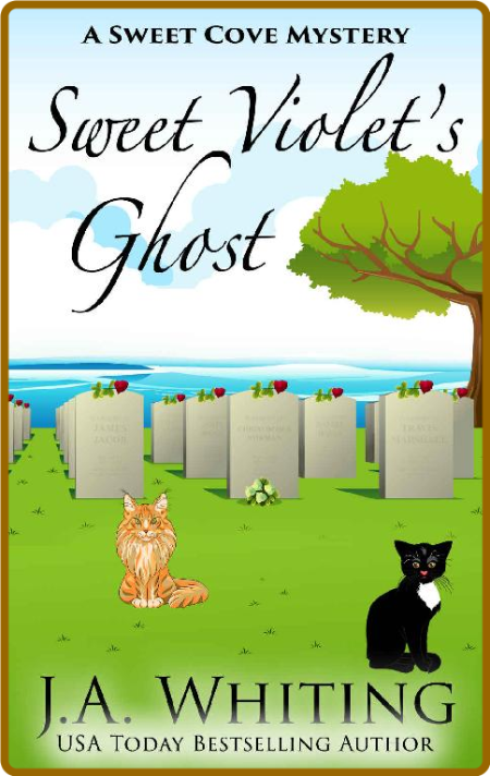 Sweet Violet's Ghost (A Sweet Cove Mystery Book 19) -J A Whiting 9b8a02577ed75cd7f010ef87ab0cfbe9