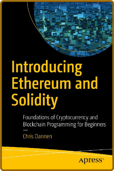 Introducing Ethereum and Solidity: Foundations of Cryptocurrency and Blockchain Pr...