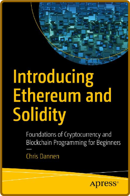 Introducing Ethereum and Solidity: Foundations of Cryptocurrency and Blockchain Pr... 8ec4ab3cb318e9b5960b0ba9bc91f2ee