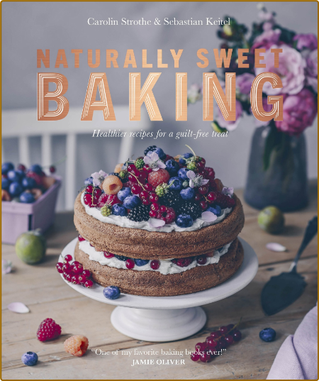 Naturally Sweet Baking -Sebastian Keitel, Sebastian Keitel Ce3973909ee4ee19506cfc5e83f189ee