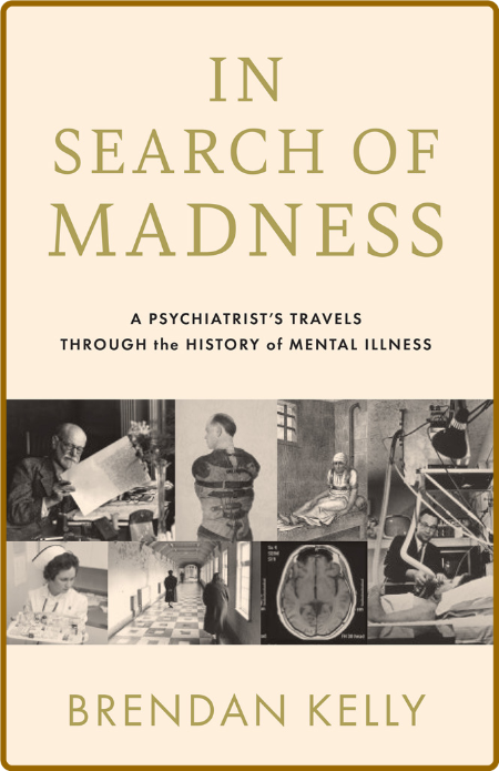  In Search of Madness - A Psychiatrist's Travels Through the History of Mental Ill... A6fcd28e7a38c6da0b6fbe90a2310eef